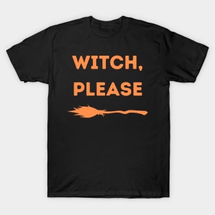 Witch Please T-Shirt